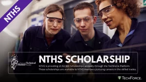 Image with text: NTHS Scholarship. NTHS is providing (2) $2,500 scholarships annually through the TechForce platform. These scholarships are available to NTHS members pursuing careers in the skilled trades.
